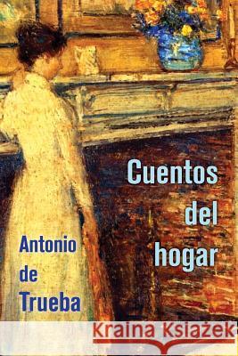 Cuentos del hogar De Trueba, Antonio 9781522958192 Createspace Independent Publishing Platform - książka