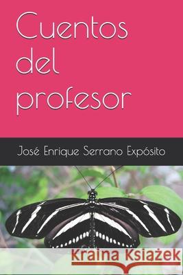 Cuentos del profesor José Enrique Serrano Expósito, Miguel Ángel Mateos Carreira, Sonia Yáñez Calvo 9798512156766 Independently Published - książka