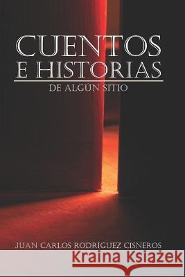 Cuentos E Historias De Algún Sitio: Tomo 1 Rodriguez Cisneros, Juan Carlos 9781794496989 Independently Published - książka