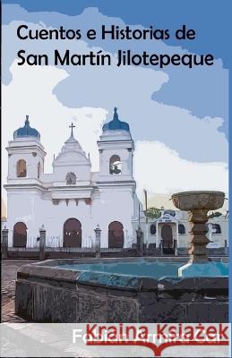 Cuentos e historias de San Martín Jilotepeque Armira Car, Fabián 9789929761117 Testigo Ediciones - książka