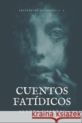 Cuentos Fatídicos Alfons Maseras, Samuel C a 9798469609315 Independently Published - książka