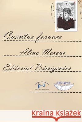 Cuentos feroces Alina Moreno, Eduardo René Casanova Ealo 9798470347534 Independently Published - książka