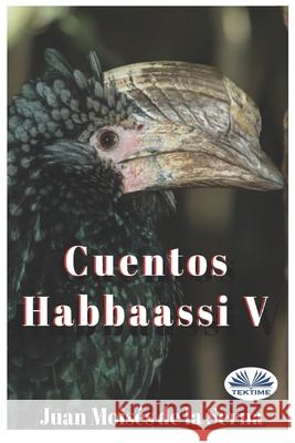 Cuentos Habbaassi V Juan Moisés de la Serna 9788893987271 Tektime - książka
