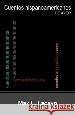 Cuentos hispanoamericanos de ayer Lacayo, Max L. 9781499191523 Createspace - książka