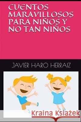 Cuentos Maravillosos Para Niños Y No Tan Niños Javier Haro Herraiz 9798690478261 Independently Published - książka