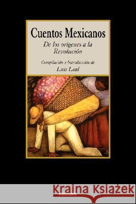 Cuentos Mexicanos - de Los Origenes a la Revolucion Luis Leal 9781934768044 Stockcero - książka