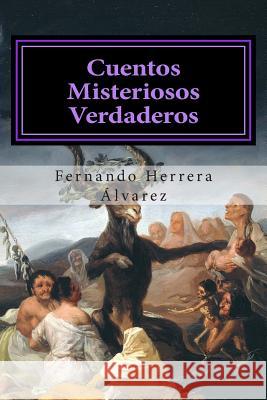 Cuentos Misteriosos Verdaderos: Descubriendo las Fuerzas del Universo Herrera Alvarez, Fernando 9781501094941 Createspace - książka