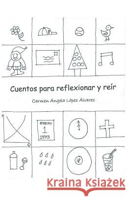 Cuentos Para Reflexionar y Reir Lopez Alvarez, Carmen Angela 9781463376680 Palibrio - książka