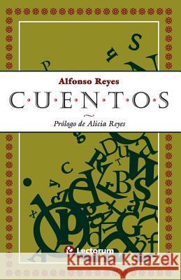 Cuentos: Prologo de Alicia Reyes Alfonso Reyes 9781505355376 Createspace - książka