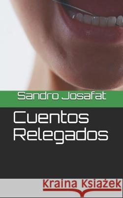 Cuentos Relegados: cuentos Sandro Josafat 9781089163800 Independently Published - książka