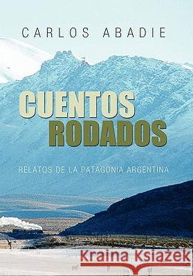 Cuentos Rodados Carlos Abadie 9781453579152 Xlibris Corporation - książka
