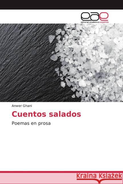 Cuentos salados : Poemas en prosa Ghani, Anwer 9786200372130 Editorial Académica Española - książka