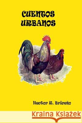 Cuentos Urbanos Hector R. Briceno 9781502875228 Createspace - książka