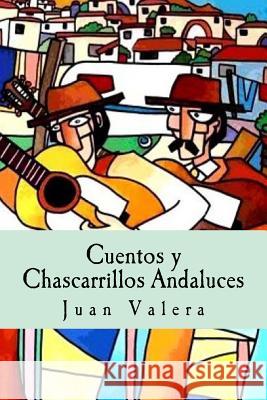 Cuentos y Chascarrillos Andaluces Valera, Juan 9781539056256 Createspace Independent Publishing Platform - książka