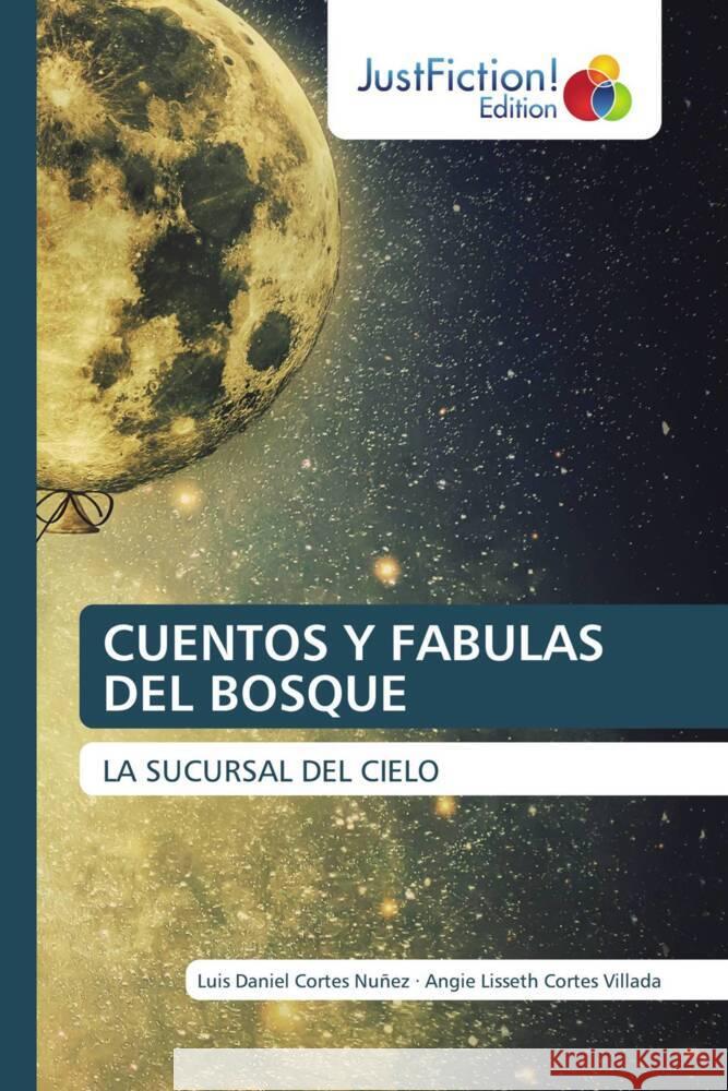 CUENTOS Y FABULAS DEL BOSQUE Cortes Nuñez, Luis Daniel, Cortes Villada, Angie Lisseth 9786206746584 JustFiction Edition - książka