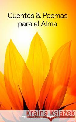 Cuentos y poemas para el alma Sanchez, Ernesto Campos 9781517598969 Createspace - książka