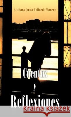 Cuentos y Reflexiones Altidoro Justo Gallard 9781463322786 Palibrio - książka