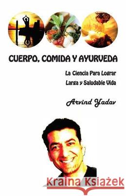 Cuerpo, Comida y Ayurveda Arvind Yadav 9781086013528 Independently Published - książka