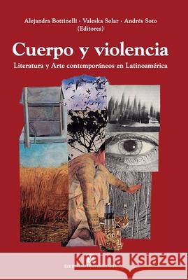 Cuerpo y violencia Alejandra Bottinelli Andr?s Soto Valeska Solar 9789561129771 Editorial Universitaria de Chile - książka