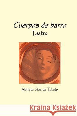 Cuerpos De Barro Marieta Díaz de Toledo 9781471737466 Lulu.com - książka
