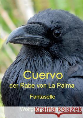 Cuervo - der Rabe von La Palma: Fantaselle Schirmer, Wolfgang 9783743987128 Tredition Gmbh - książka