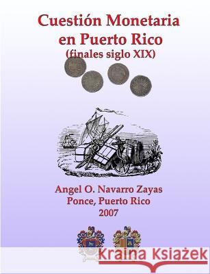 Cuesti?n Monetaria en Puerto Rico Angel O. Navarr 9780615151571 Lulu Press - książka