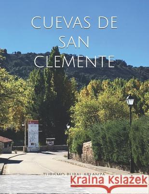 Cuevas de San Clemente: Turismo Rural Arlanza Gonzalo Alons Turismo Rural Arlanza Sl 9781793229311 Independently Published - książka