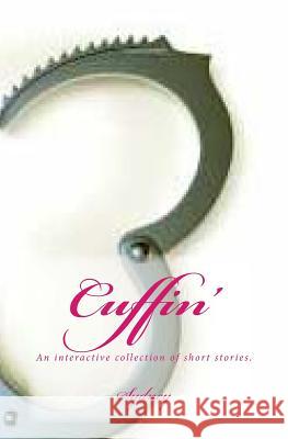 Cuffin': An interactive collection of short stories. Sydney 9781545574355 Createspace Independent Publishing Platform - książka