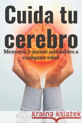 Cuida tu cerebro: Memoria y mente saludables a cualquier edad Rafael Valle 9781733598903 Prades Publishing - książka