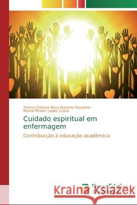 Cuidado espiritual em enfermagem Teresa Cristina Rosa Romero Navarine, Marta Miriam Lopes Costa 9783330738423 Novas Edicoes Academicas - książka