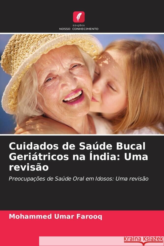 Cuidados de Sa?de Bucal Geri?tricos na ?ndia: Uma revis?o Mohammed Uma Manjunath P. Puranik Soumya K 9786204596150 Edicoes Nosso Conhecimento - książka