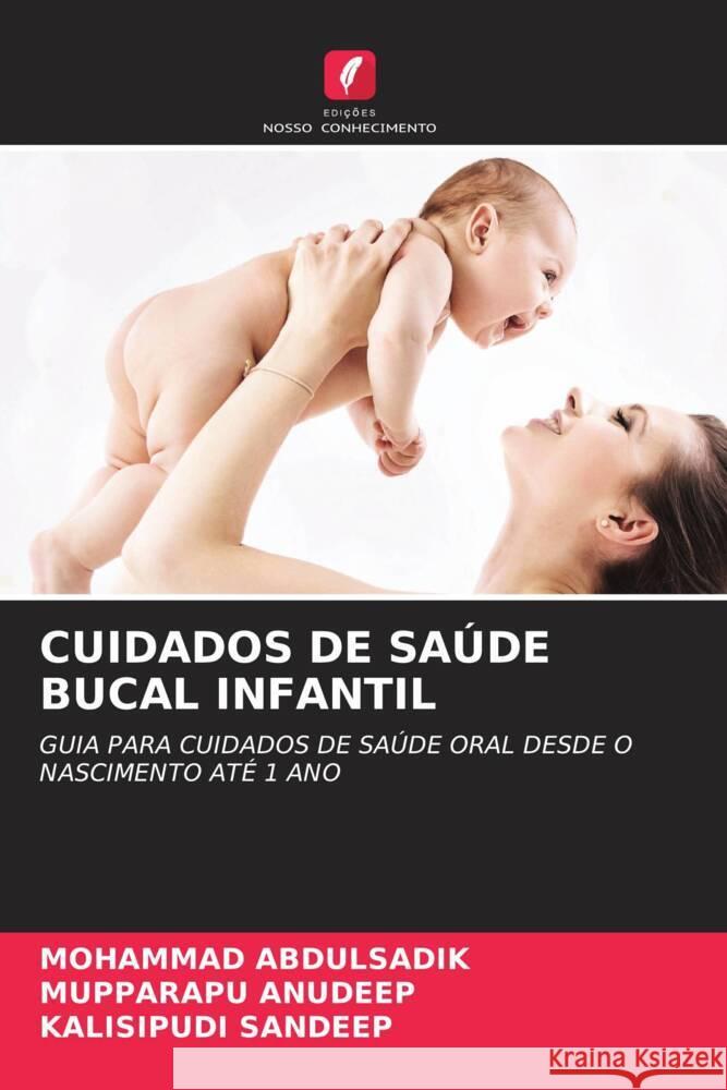 CUIDADOS DE SAÚDE BUCAL INFANTIL Abdulsadik, Mohammad, Anudeep, Mupparapu, SANDEEP, KALISIPUDI 9786204565514 Edições Nosso Conhecimento - książka