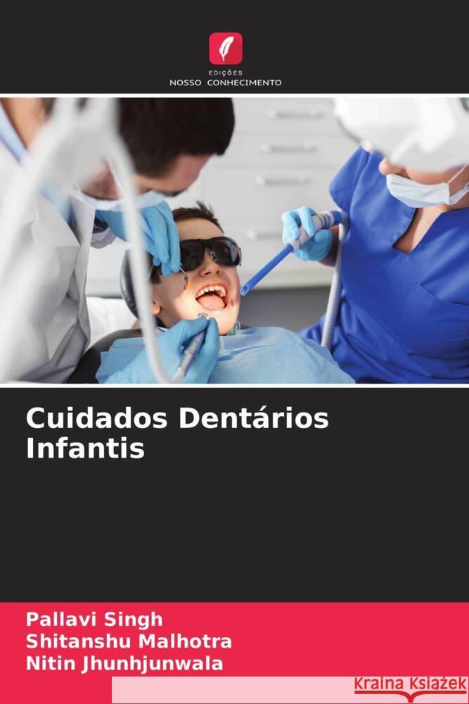 Cuidados Dentários Infantis Singh, Pallavi, Malhotra, Shitanshu, Jhunhjunwala, Nitin 9786204507873 Edições Nosso Conhecimento - książka