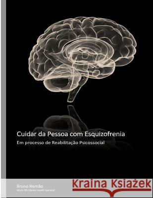 Cuidar da Pessoa com Esquizofrenia Romao, Bruno 9781497488229 Createspace - książka