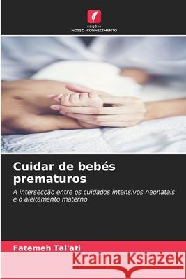 Cuidar de bebés prematuros Tal'ati, Fatemeh 9786202492317 Edições Nosso Conhecimento - książka