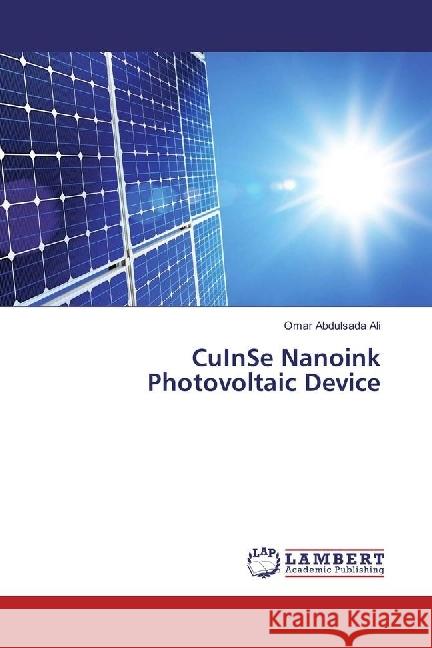 CuInSe Nanoink Photovoltaic Device Abdulsada Ali, Omar 9783659950865 LAP Lambert Academic Publishing - książka