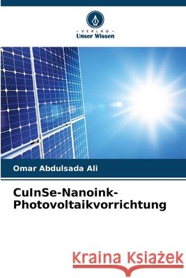 CuInSe-Nanoink-Photovoltaikvorrichtung Abdulsada Ali, Omar 9786202498258 Verlag Unser Wissen - książka