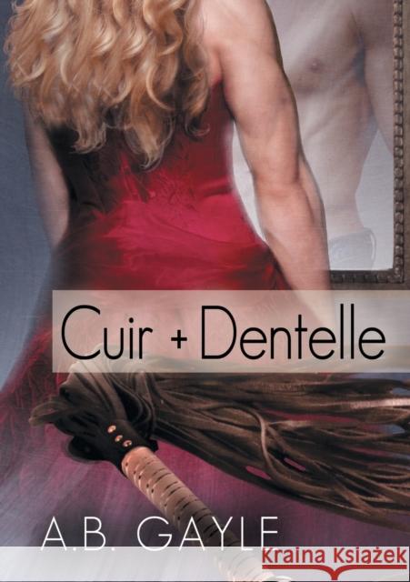 Cuir + Dentelle (Translation) Gayle, A. 9781634774796 Dreamspinner Press - książka