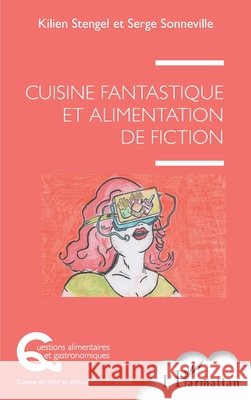 Cuisine fantastique et alimentation de fiction Stengel, Kilien, Sonneville Serge 9782343219417 Editions L'Harmattan - książka