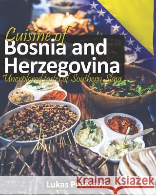 Cuisine of Bosnia and Herzegovina: Unexplored Tastes of Southern Slavs Lukas Prochazka 9781091809598 Independently Published - książka