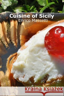 Cuisine of Sicily Enrico Massetti 9781517214463 Createspace - książka