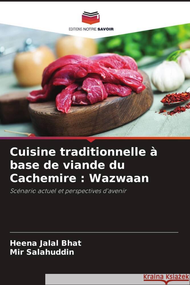 Cuisine traditionnelle à base de viande du Cachemire : Wazwaan Bhat, Heena Jalal, Salahuddin, Mir 9786205246795 Editions Notre Savoir - książka