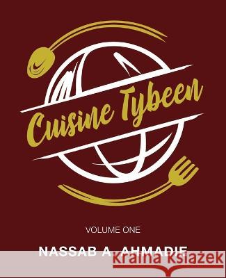 Cuisine Tybeen: Volume 1 Nassab A Ahmadie 9798885909983 Palmetto Publishing - książka