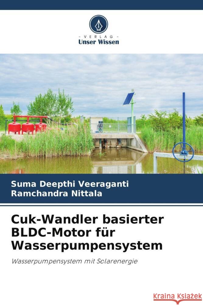 Cuk-Wandler basierter BLDC-Motor f?r Wasserpumpensystem Suma Deepthi Veeraganti Ramchandra Nittala 9786206981695 Verlag Unser Wissen - książka
