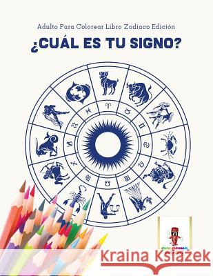 ¿Cuál Es Tu Signo?: Adulto Para Colorear Libro Zodiaco Edición Coloring Bandit 9780228214854 Coloring Bandit - książka