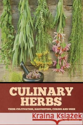 Culinary Herbs: Their Cultivation, Harvesting, Curing and Uses M. G. Kains 9781644396230 Indoeuropeanpublishing.com - książka