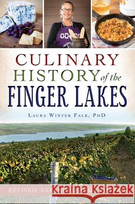 Culinary History of the Finger Lakes Laura Winter Falk 9781467158015 History Press - książka