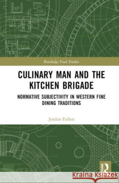 Culinary Man and the Kitchen Brigade Jordan Fallon 9781032849225 Taylor & Francis Ltd - książka