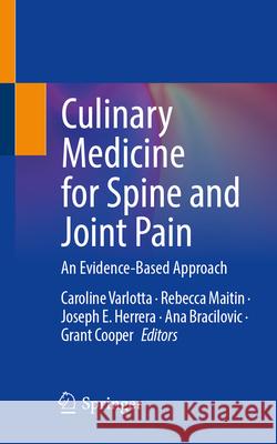 Culinary Medicine for Spine and Joint Pain: An Evidence-Based Approach Caroline Varlotta Rebecca Maitin Joseph E. Herrera 9783031920783 Springer - książka