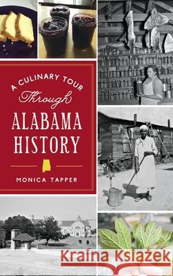 Culinary Tour Through Alabama History Monica Tapper 9781540250124 History PR - książka